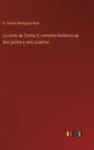 La corte de Carlos II, comedia histórica en dos partes y seis cuadros - Hardcover
