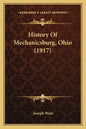History Of Mechanicsburg, Ohio (1917) - Paperback