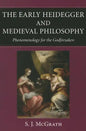 The Early Heidegger and Medieval Philosophy Phenomenology for the Godforsaken - Paperback