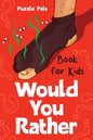Would You Rather For Kids: 200 Silly Scenarios, Hilarious Questions and Challenging Family Fun - Paperback