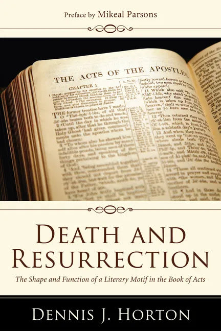 Death and Resurrection: The Shape and Function of a Literary Motif in the Book of Acts - Hardcover