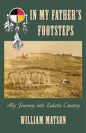 In My Father's Footsteps: My Journey into Lakota Country - Paperback