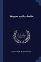 Wagner and his Isolde - Paperback