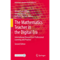 The Mathematics Teacher in the Digital Era: International Research on Professional Learning and Practice - Hardcover