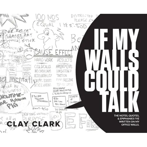 If My Walls Could Talk: The Notes, Quotes, & Epiphanies I've Written On My Office Walls - Hardcover
