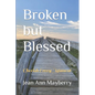Broken but Blessed: Cherish Every Moment - Paperback
