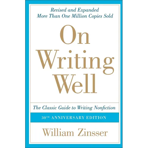 On Writing Well: The Classic Guide to Writing Nonfiction: The Classic Guide to Writing Nonfiction - Hardcover
