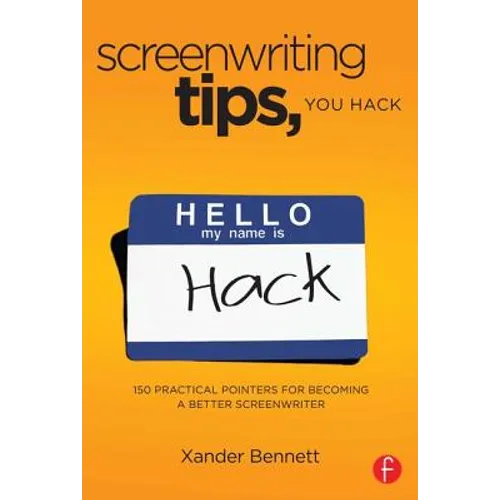 Screenwriting Tips, You Hack: 150 Practical Pointers for Becoming a Better Screenwriter - Paperback