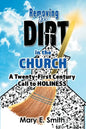 Removing the Dirt in the Church: A Twenty-First Century Call to Holiness - Paperback
