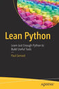 Lean Python: Learn Just Enough Python to Build Useful Tools - Paperback