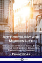 Anthropology and Modern Life: The Classic of Human Social Study, covering Ideas of Race, Education, Culture and Nationalism - Paperback