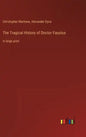 The Tragical History of Doctor Faustus: in large print - Hardcover
