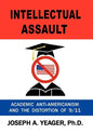 Intellectual Assault: Academic Anti-Americanism and the Distortion of 9-11 - Hardcover
