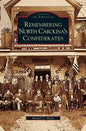 Remembering North Carolina's Confederates - Hardcover