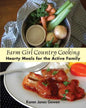 Farm Girl Country Cooking: Hearty Meals for the Active Family - Paperback