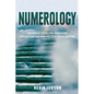Numerology: Maximize Your Life, Discover Opportunities and Decode Your Destiny - Paperback