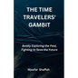 The Time Travelers' Gambit: Boldly Exploring the Past, Fighting to Save the Future - Paperback