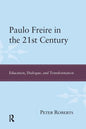 Paulo Freire in the 21st Century: Education, Dialogue, and Transformation - Paperback