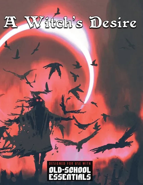 A Witch's Desire: For Old-School Essentials - Paperback
