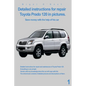 Detailed instructions for repair Toyota Prado 120 in pictures.: Save money with the help of his car - Paperback