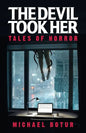 The Devil Took Her: Tales of Horror - Paperback