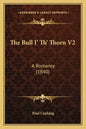 The Bull I' Th' Thorn V2: A Romance (1840) - Paperback