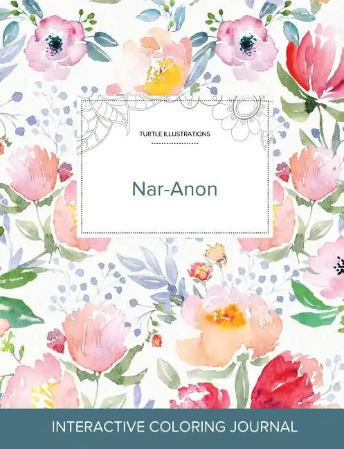 Adult Coloring Journal: Nar-Anon (Turtle Illustrations, La Fleur) - Paperback