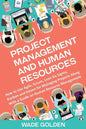 Project Management and Human Resources: How to Use Agile, Scrum, Lean Six Sigma, Kanban and Kaizen for Managing Projects Along with a Guide on Human R - Paperback