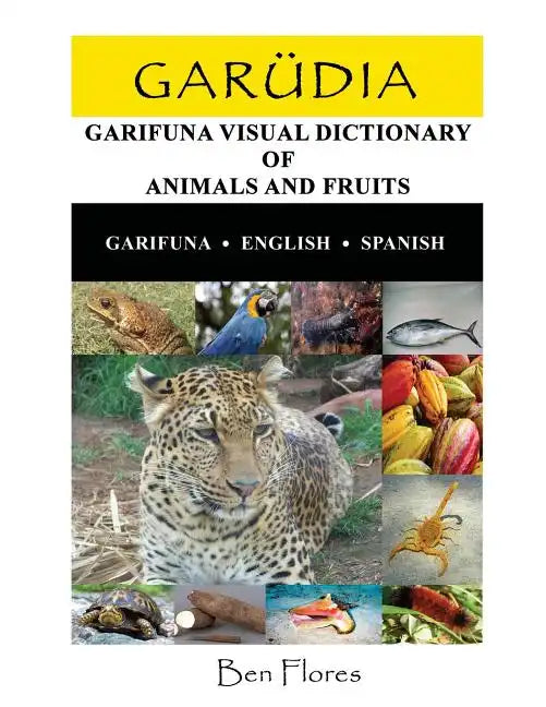 Garudia: Garifuna Visual Dictionary of Animals and Fruits (Garifuna-English-Spanish) - Paperback