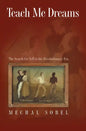 Teach Me Dreams: The Search for Self in the Revolutionary Era - Paperback