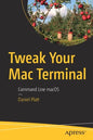 Tweak Your Mac Terminal: Command Line Macos - Paperback