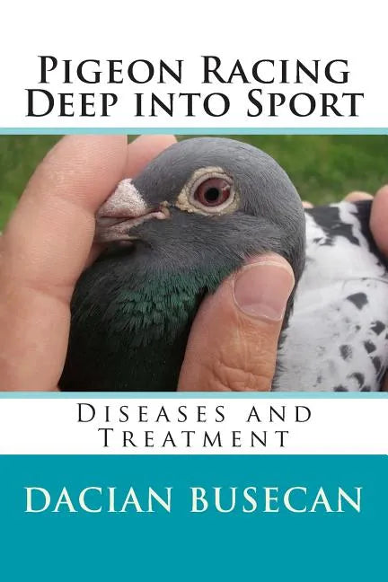 Pigeon Racing " Deep into Sport ": Diseases and Treatment - Paperback