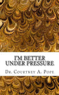 I'm Better Under Pressure - Paperback