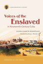 Voices of the Enslaved in Nineteenth-Century Cuba: A Documentary History - Paperback
