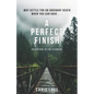 A Perfect Finish: Why Settle for an Ordinary Death When You Can Have . . . - Paperback