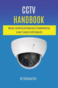 CCTV Handbook: Buying, Installing, Configuring, & Troubleshooting A User's Guide to CCTV Security - Paperback