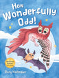 How Wonderfully Odd!: A Backwards Bedtime Adventure of Kindness, Empathy, and Inclusion for Kids - Hardcover
