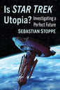 Is Star Trek Utopia?: Investigating a Perfect Future - Paperback