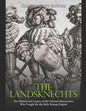 The Landsknechts: The History and Legacy of the German Mercenaries Who Fought for the Holy Roman Empire - Paperback