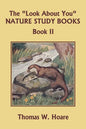 The "Look About You" Nature Study Books, Book II (Yesterday's Classics) - Paperback