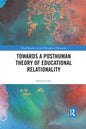 Towards a Posthuman Theory of Educational Relationality - Paperback