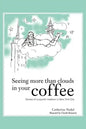 Seeing More Than Clouds in Your Coffee: Stories of a Psychic Medium in New York City - Paperback