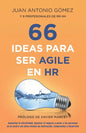 66 Ideas Para Ser Agile En HR: Aumentar La Efectividad, Impulsar El Negocio Y Poner a Las Personas En El Centro Con Altos Niveles de Motivación, Comp - Paperback