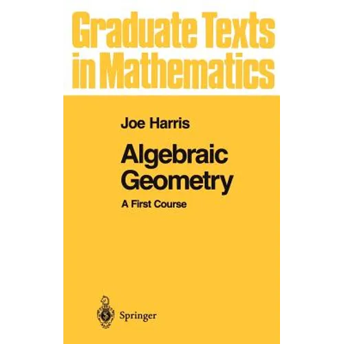 Algebraic Geometry: A First Course - Hardcover