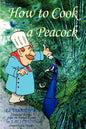 How To Cook A Peacock: Le Viandier: Medieval Recipes From The French Court - Paperback