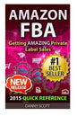 Amazon FBA: Quick Reference: Getting Amazing Sales Selling Private Label Products on Amazon - Paperback