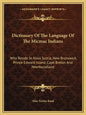 Dictionary of the Language of the Micmac Indians: Who Reside in Nova Scotia, New Brunswick, Prince Edward Island, Cape Breton and Newfoundland - Paperback