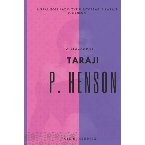 Taraji P Henson: A Real Boss Lady: The Unstoppable Taraji P. Henson - Paperback