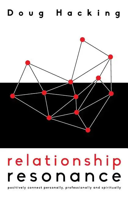 Relationship Resonance: Positively connect personally, professionally and spiritually - Paperback