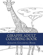 Giraffe Adult Coloring Book: Large Single Sided Relaxing Giraffe Coloring Book For Grownups, Women, Men & Youths. Easy Giraffe Designs & Patterns F - Paperback